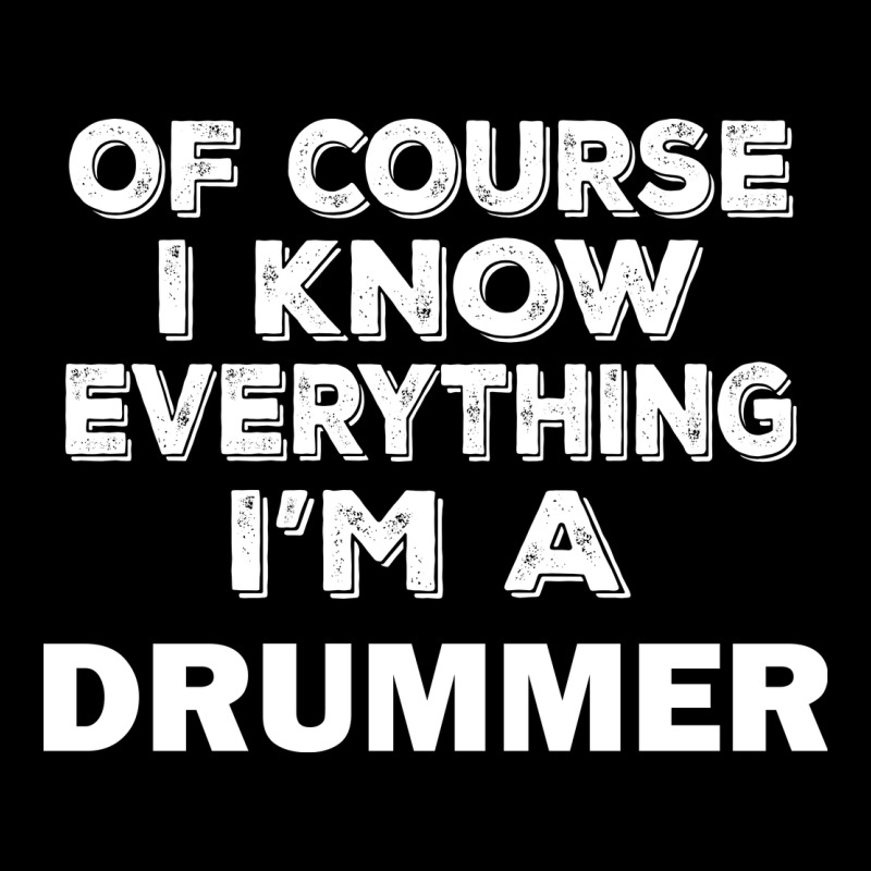 I Know Everything I'm A Drummer Heavy Core Tee by artisFamous | Teevron