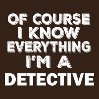I Know Everything I'm A Detective Heavy Core Tee | Teevron