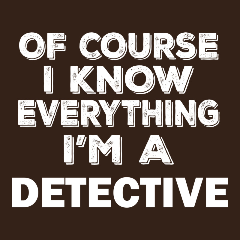 I Know Everything I'm A Detective Heavy Core Tee by artisFamous | Teevron