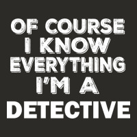 I Know Everything I'm A Detective Heavy Core Tee | Teevron