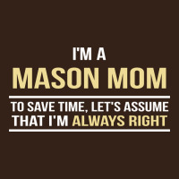 I'm A Mason Mom, I'm Always Right. Mother's Day Gift Heavy Core Tee | Teevron