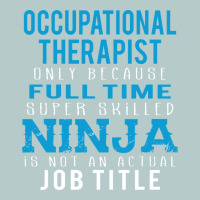 Occupational Therapist Because Ninja Is Not A Job Title Heavy Core Tee | Teevron