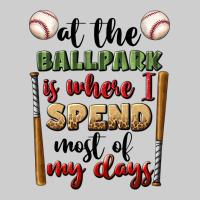 At The Ballpark Is Where I Spend Most My Days Premium Tee | Teevron