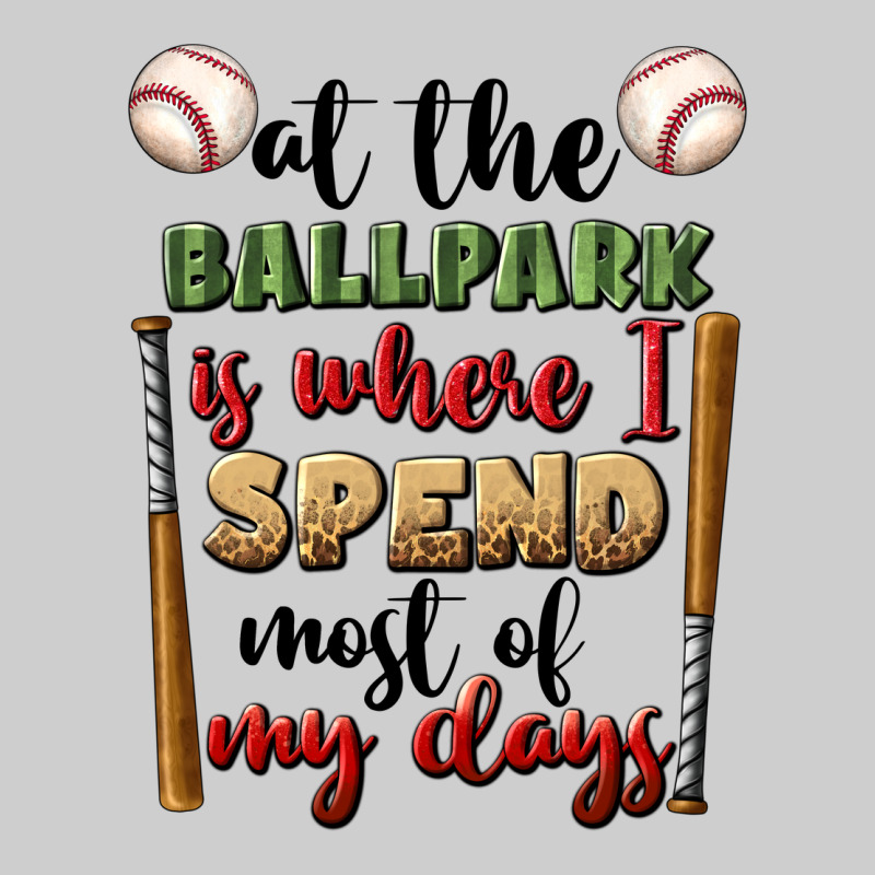 At The Ballpark Is Where I Spend Most My Days Premium Tee by BundleAndBundleShop | Teevron