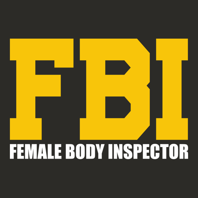 Fbi, Female Body Inspector Funny Heavy Core Tee by DesigneFamous | Teevron