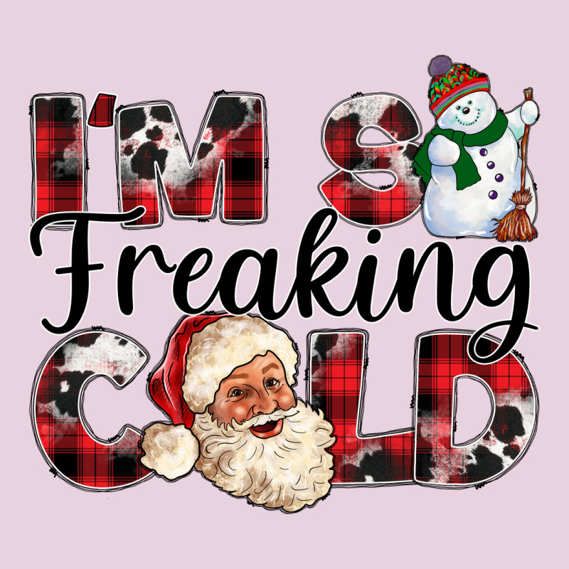Im So Freaking Cold Ladies Tee by CowhideDigitalArt | Teevron