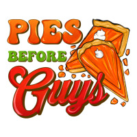 Pies Before Guys | Teevron