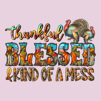 Thankful Blessed And Kind Of A Mess Ladies Tee | Teevron