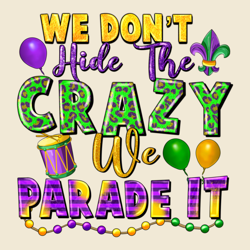 We Don't Hide The Crazy We Parade It Premium Tee by FaDigitalArtStudio | Teevron