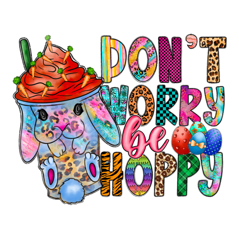 Don T Worry Be Hoppy Easter Ladies Tee by CowhideDigitalArt | Teevron