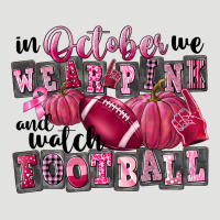In October We Wear Pink And Watch Football Classic Tee | Teevron