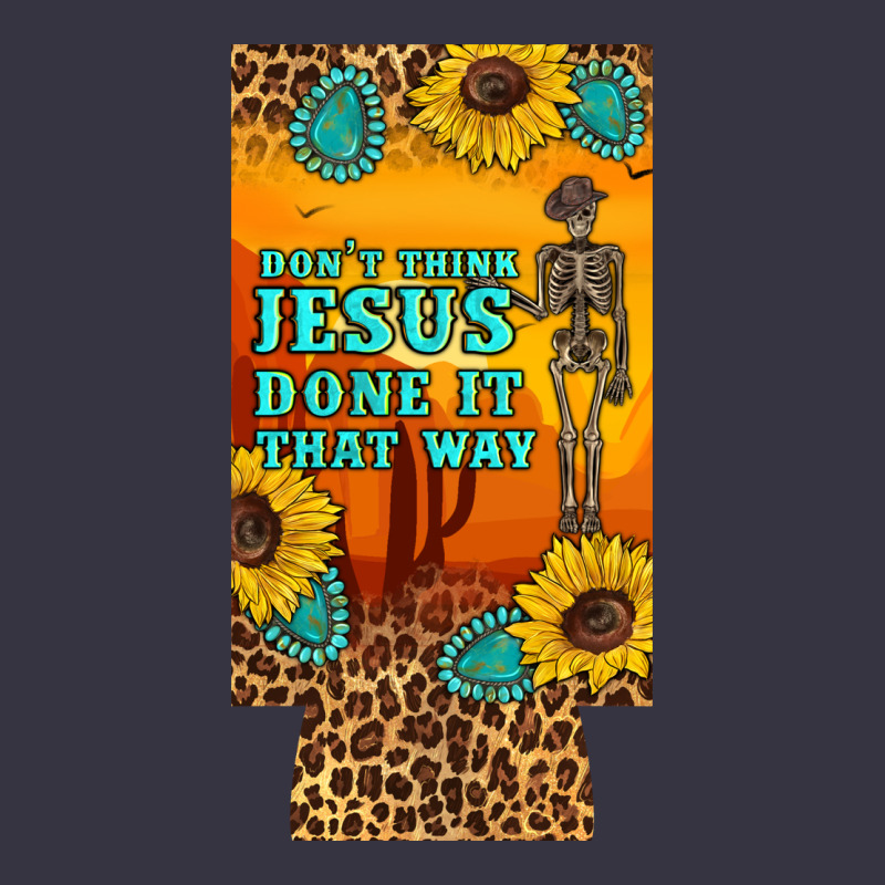 Don't Jesus Done It That Way Western Skeleton  12 Oz Can Cooler  (slim Vintage Hoodie by Artiststas | Teevron