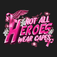 Not All Heroes Wear Capes Cancer Awareness Classic Tee | Teevron