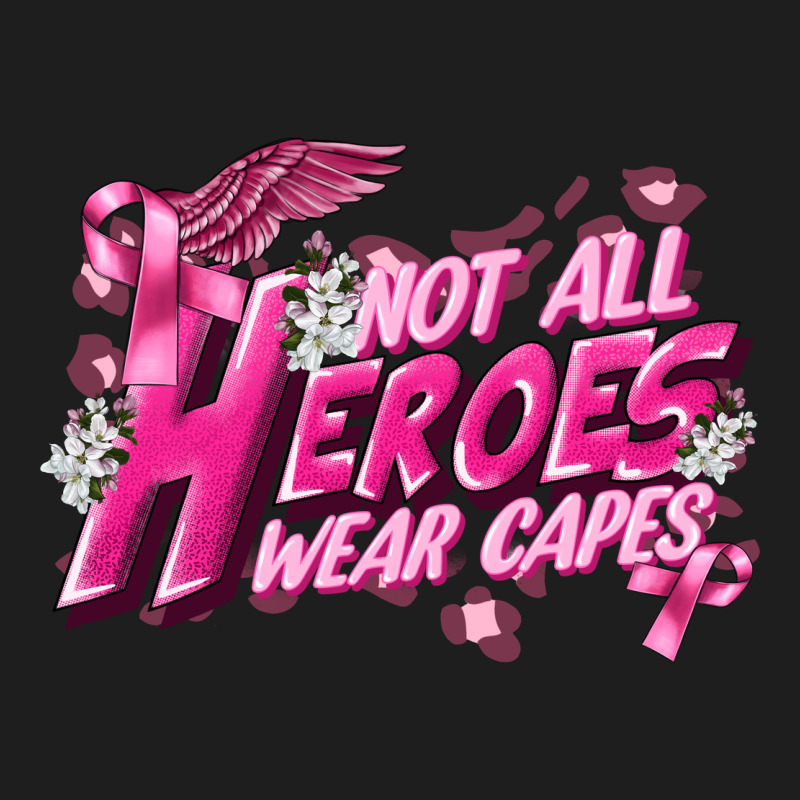 Not All Heroes Wear Capes Cancer Awareness Classic Tee by FaDigitalArtStudio | Teevron
