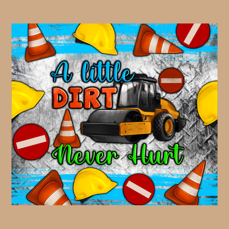 A Little Dirt Never Hurt Steam Roller Tumbler Vintage Hoodie by Artiststas | Teevron