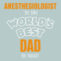 Anesthesiologist By Day Worlds Best Dad By Night Fathers Day Heavy Core Tee | Teevron