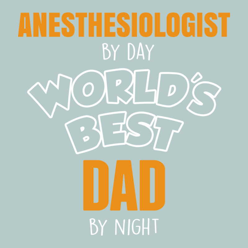 Anesthesiologist By Day Worlds Best Dad By Night Fathers Day Heavy Core Tee by linhVisuals | Teevron