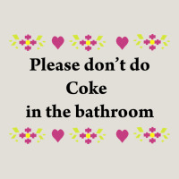 Please Don't Do Coke In The Bathroom Heavy Core Tee | Teevron
