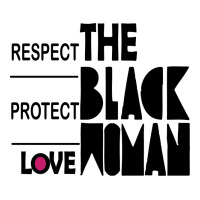 respect protect love the black woman | Teevron