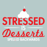 Stressed Is Desserts Spelled Backwards Heavy Core Tee | Teevron
