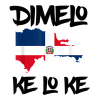 dimelo ke lo ke dominican republic shirt for men woman kids t shirt | Teevron