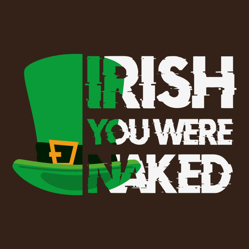 Irish You Were Naked Funny St Patrick Day Heavy Core Tee by linhVisuals | Teevron