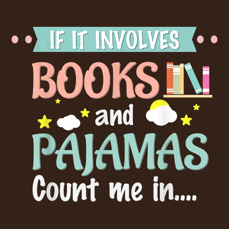 If It Involves Books And Pajamas Book Lover Gift Tee T Shirt Heavy Core Tee by linhVisuals | Teevron