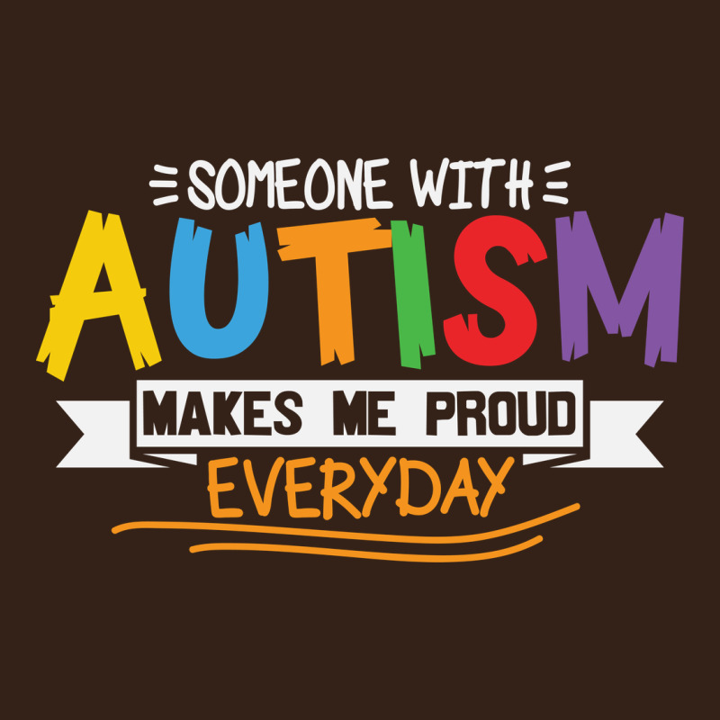 Someone With Autism Makes Me Proud Heavy Core Tee by linhVisuals | Teevron