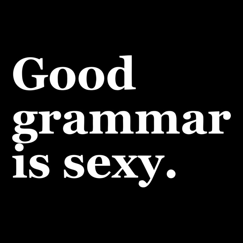Good Grammar Is Sexy Heavy Core Tee by linhVisuals | Teevron