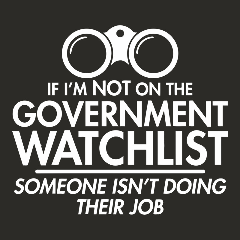 If I'm Not On The Government Watchlist Heavy Core Tee by linhVisuals | Teevron
