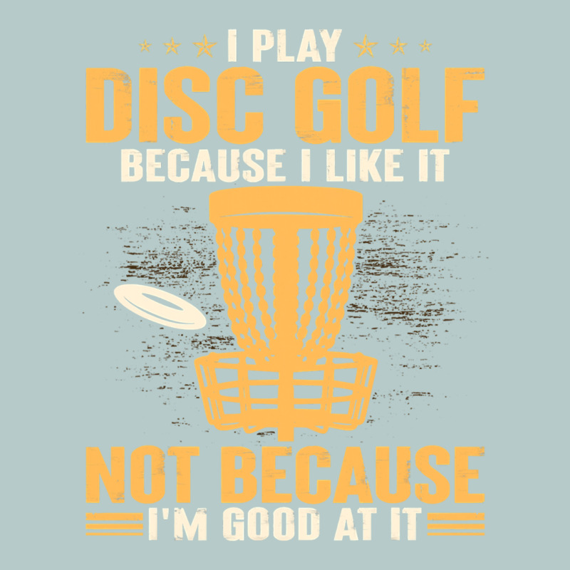 I Play Disc Golf Because I Like It Not Heavy Core Tee by linhVisuals | Teevron
