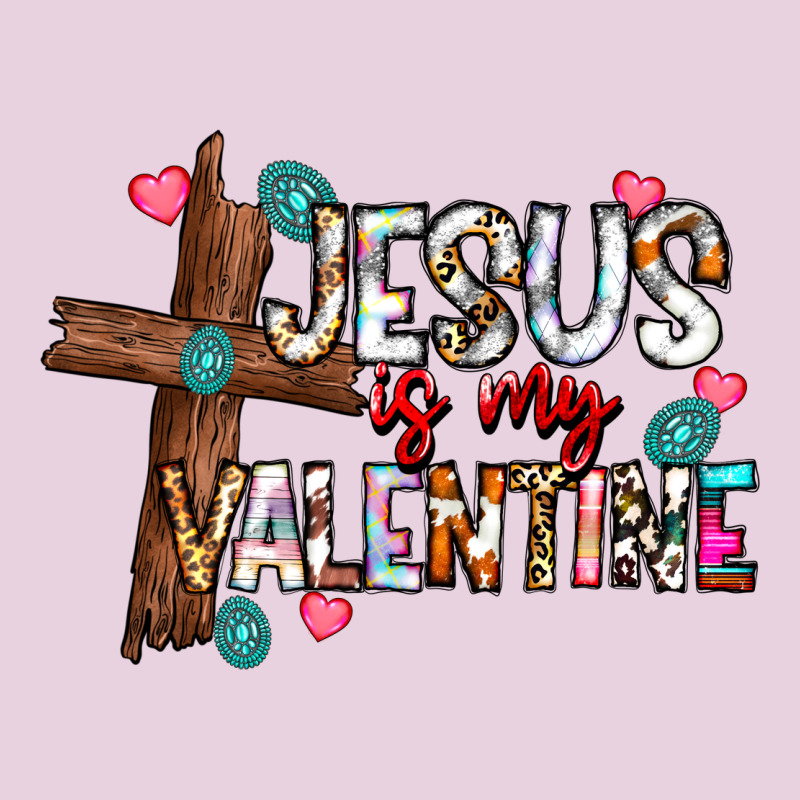 Jesus Is My Valentine Ladies Tee by CowhideDigitalArt | Teevron