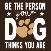 Be The Person Your Dog Thinks You Are T  Shirt Be The Person Your Dog Heavy Core Tee | Teevron