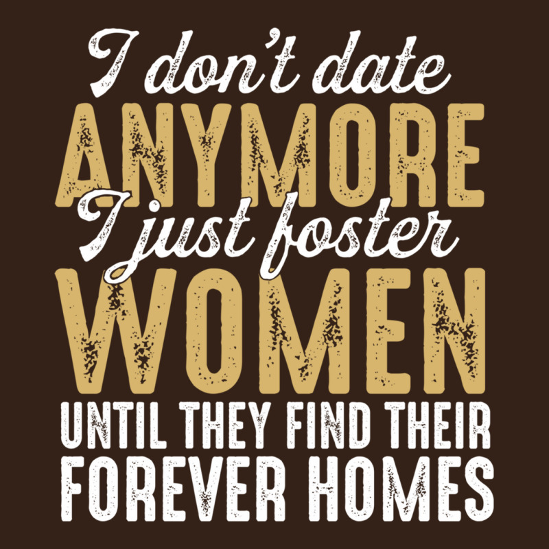 Don't Date Anymore I Just Foster Women Until They Find Their Forever H Heavy Core Tee by linhVisuals | Teevron