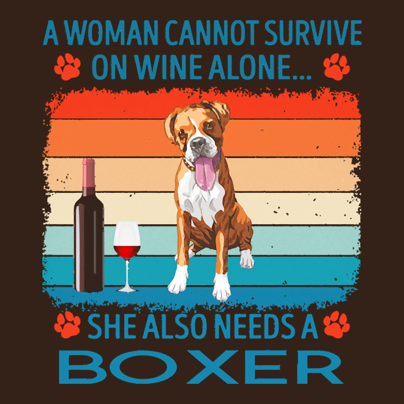 Boxer T  Shirt A Woman Cannot Survive On Wine Alone She Also Needs Box Heavy Core Tee by linhVisuals | Teevron
