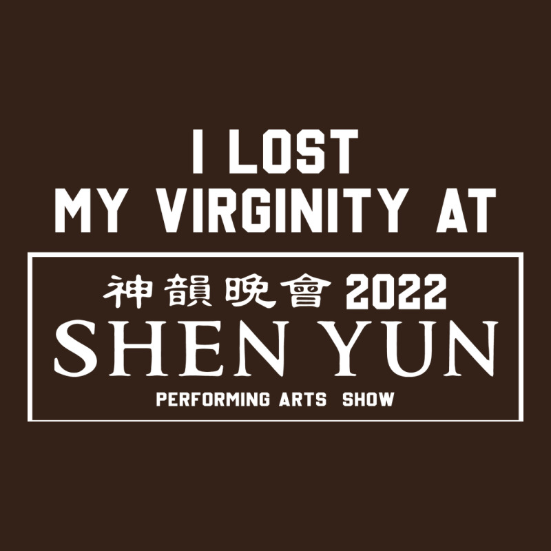 I Lost My Virginity At Shen Yun 2022   T Shirt Heavy Core Tee by linhVisuals | Teevron