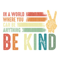 in a world where you can be anything be kind kindness inspirational gi | Teevron