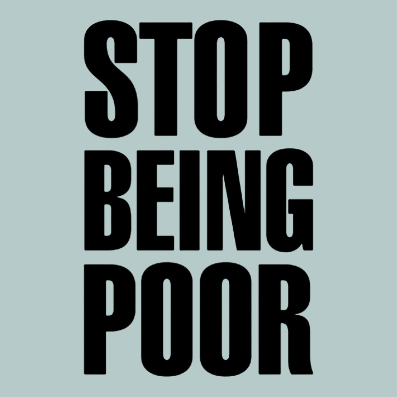 Stop Being Poor Heavy Core Tee by linhVisuals | Teevron