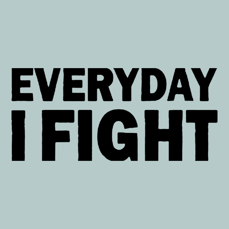 Everyday I Fight Heavy Core Tee by linhVisuals | Teevron