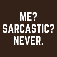 Me? Sarcastic? Never - Funny Sayings Heavy Core Tee | Teevron