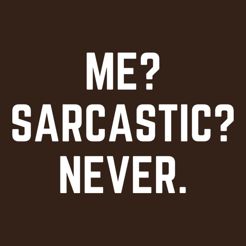 Me? Sarcastic? Never - Funny Sayings Heavy Core Tee by linhVisuals | Teevron