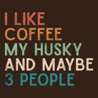 Siberian Husky Dog I Like Coffee My Husky And Maybe 3 People Vintage D Heavy Core Tee | Teevron