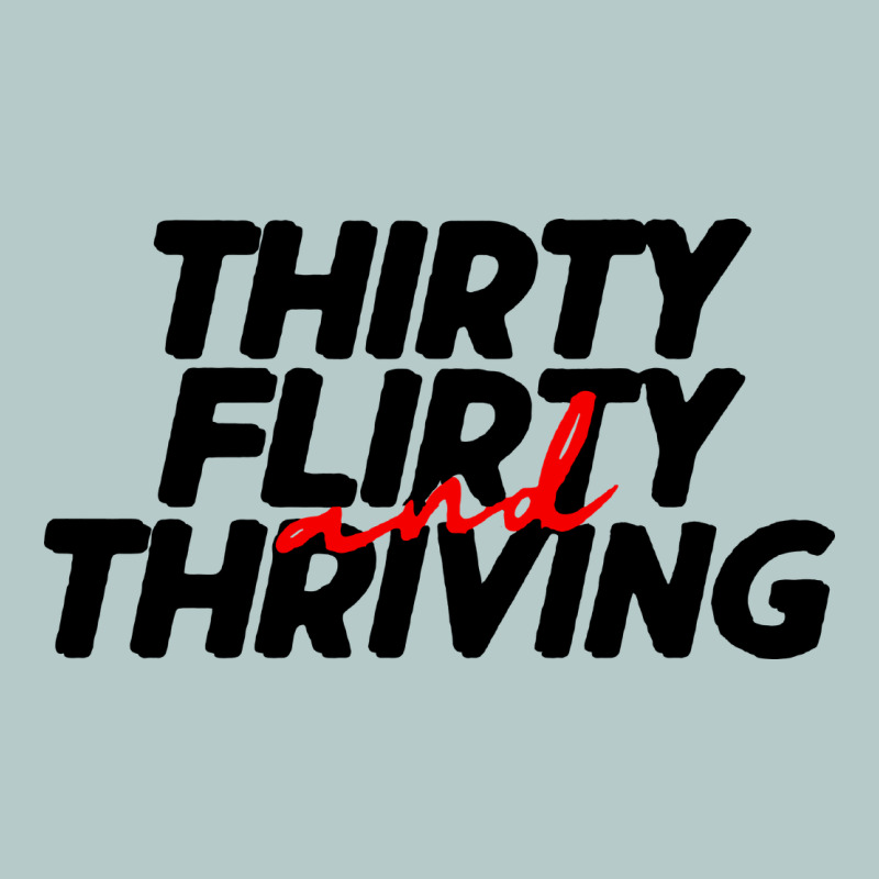 Thirty Flirty & Thriving Heavy Core Tee by linhVisuals | Teevron