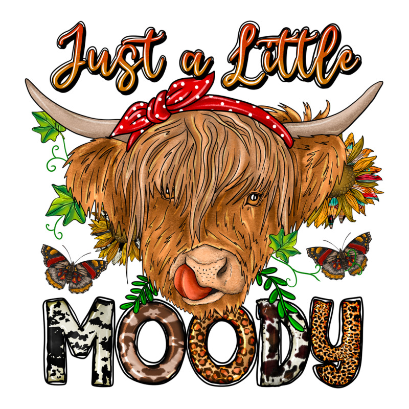 Just A Little Moody Ladies Tee by CowhideDigitalArt | Teevron