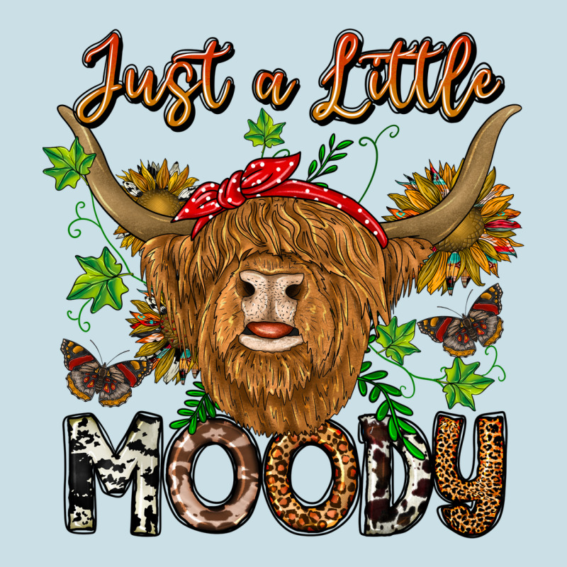 Just A Little Moody Ladies Tee by CowhideDigitalArt | Teevron