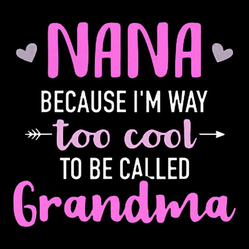 Nana Because I'm Way Too Cool Heavy Core Tee by linhVisuals | Teevron