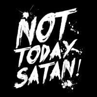 Not Today Satan Funny Anti Satan Heavy Core Tee | Teevron