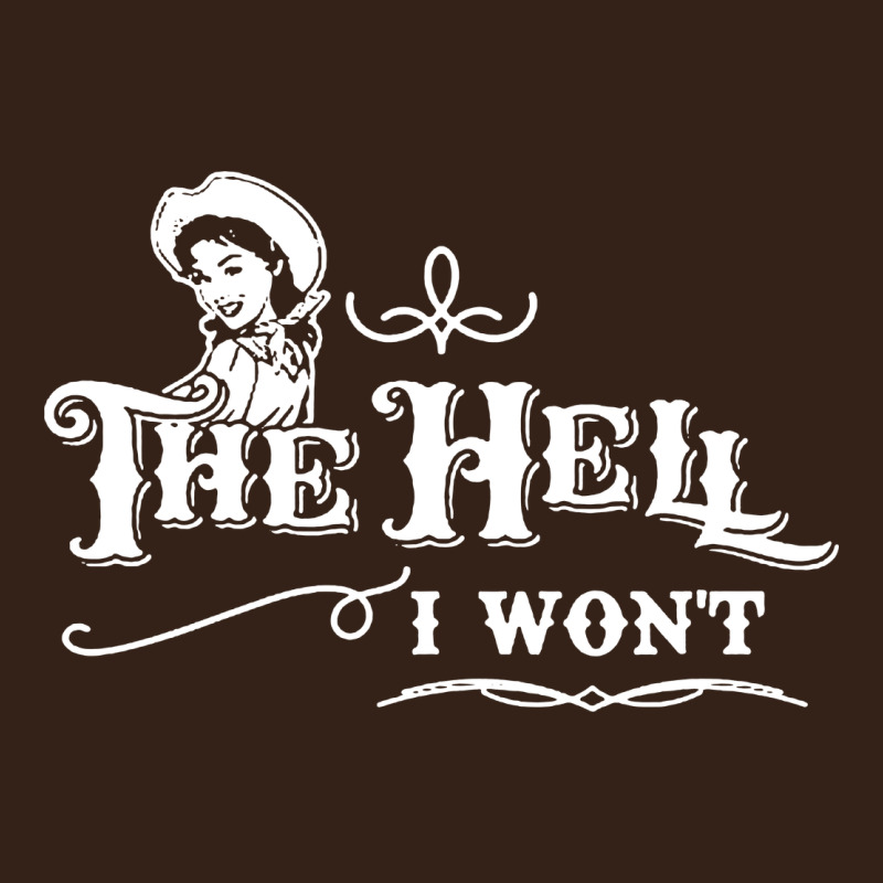The Hell I Won't Cowgirl Western Heavy Core Tee by linhVisuals | Teevron