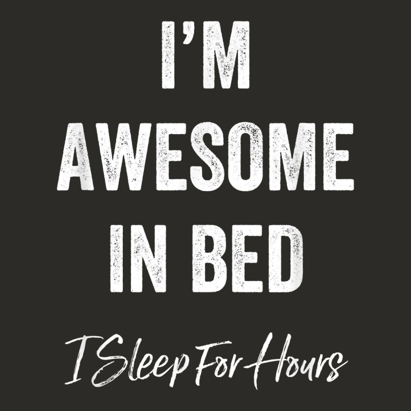 I'm Awesome In Bed I Can Sleep For Hours T Shirt Heavy Core Tee by linhVisuals | Teevron