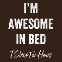 I'm Awesome In Bed I Can Sleep For Hours T Shirt Heavy Core Tee | Teevron
